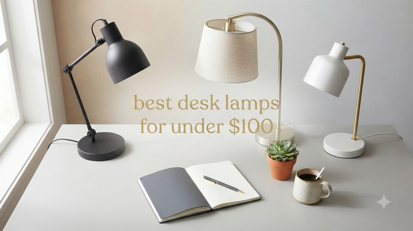 10 Best Desk Lamps Under $100 (September 2026) Expert Reviews