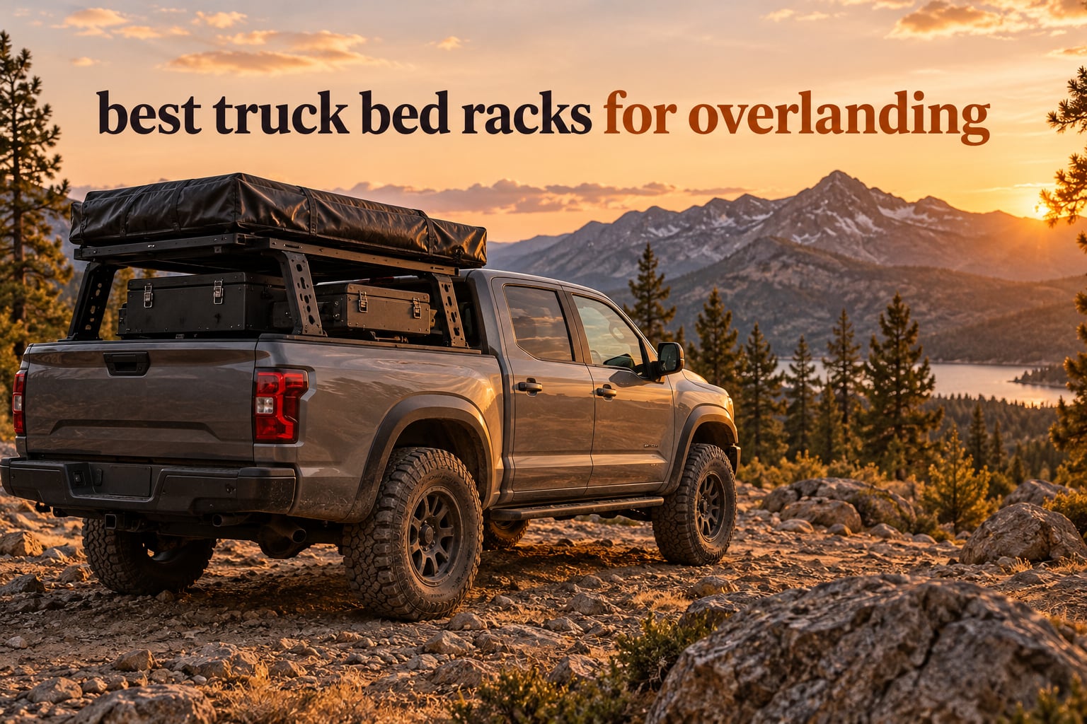 12 Best Truck Bed Racks for Overlanding (October 2026) Authentic Reviews